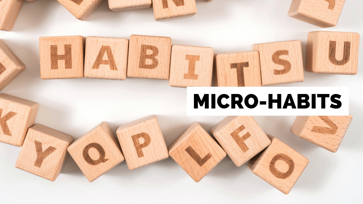 Micro-Habits: Kleine Schritte, große Wirkung